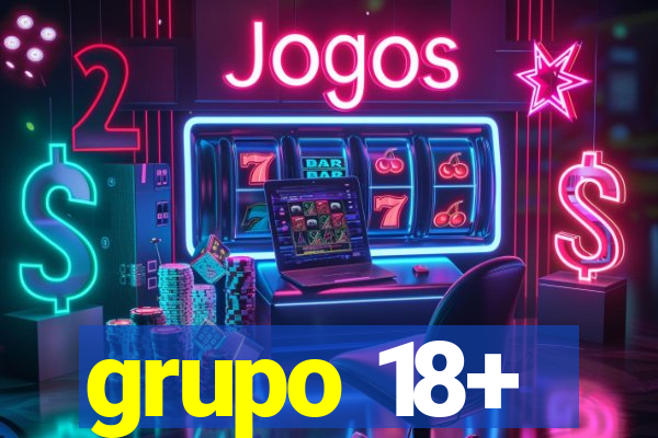 grupo 18+